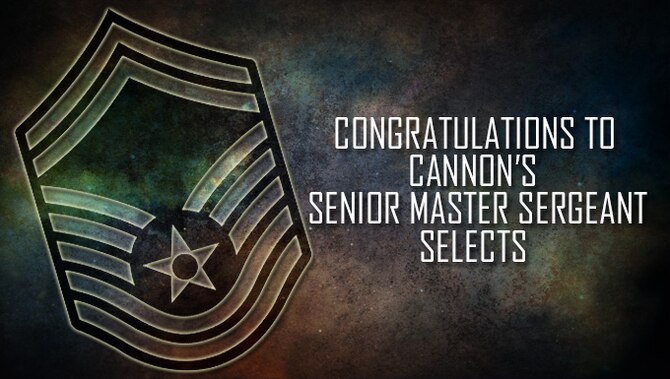 Congratulations Cannon senior master sergeant selects > Cannon Air ...