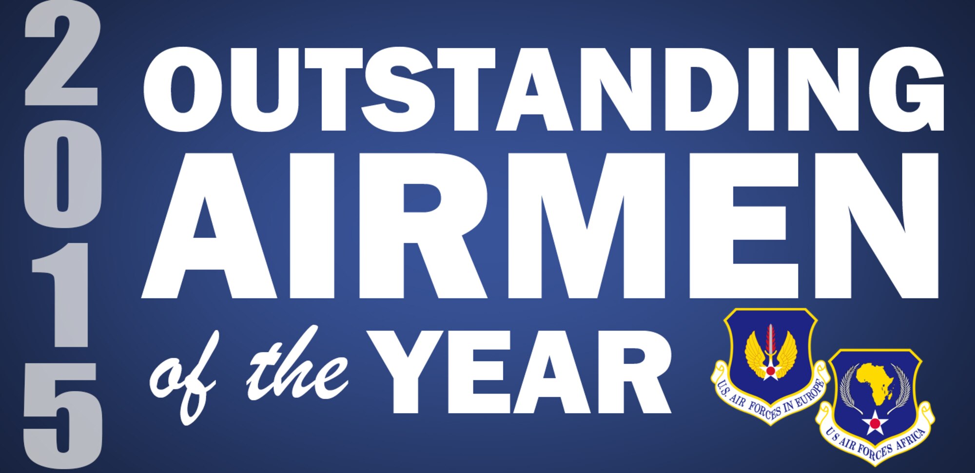 Gen. Frank Gorenc, U.S. Air Forces in Europe and Air Forces Africa commander, announced the winners of the USAFE-AFAFRICA Outstanding Airmen of the Year and annual award winners Mar. 2, 2016. The awards recognize Airmen for superior leadership, job performance, community involvement and personal achievements. (U.S. Air Force graphic/ Tech. Sgt. Ryan Crane)
