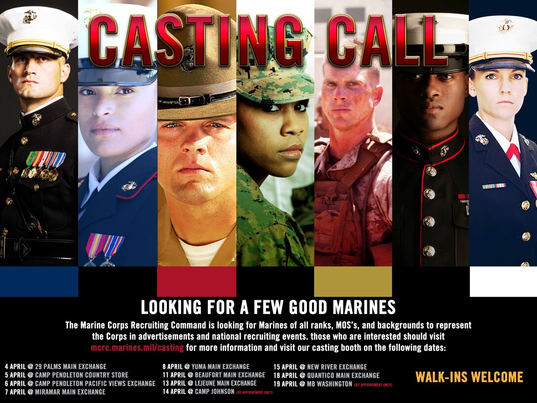 Marine Corps Recruiting Command (MCRC) will host a casting call at the Marine Corps Exchange in the 13 area and the Pacific Views Marine Corps Exchange on Camp Pendleton for future recruiting media, April 5-6. MCRC is looking for quality Marines of all ranks, occupational specialty and backgrounds to be considered in future MCRC advertising projects.
