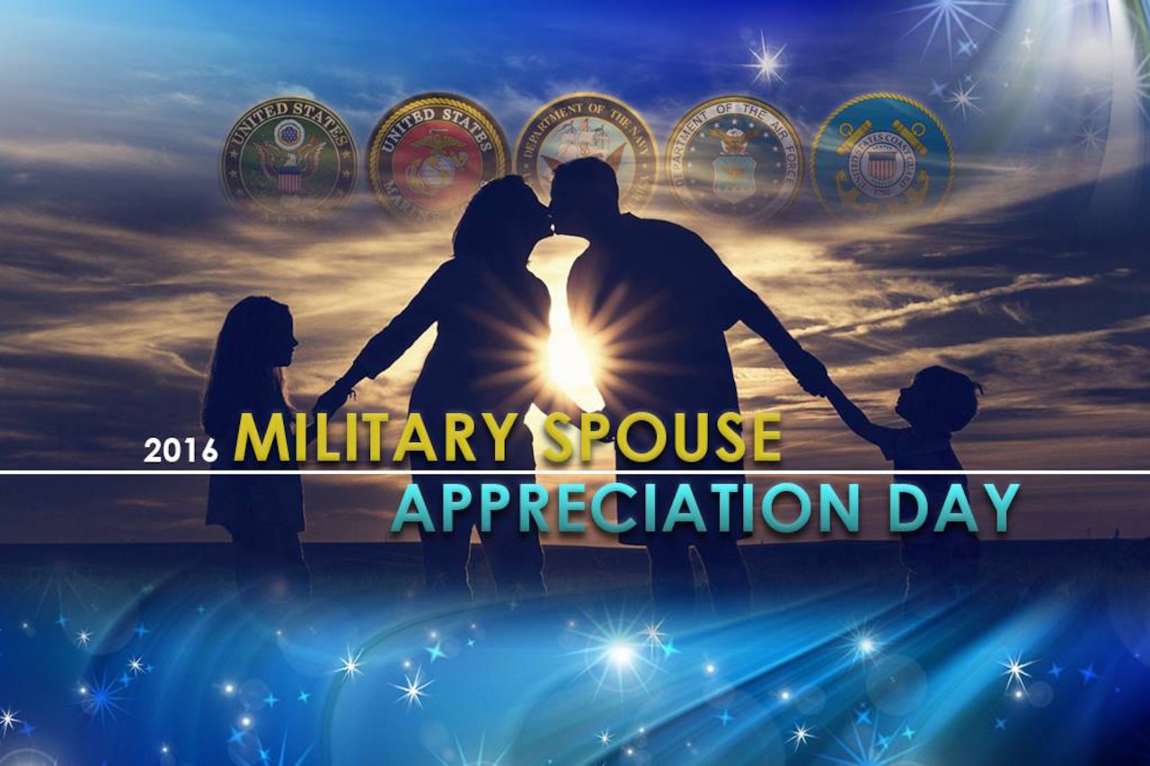 In a proclamation declaring May 6 Military Spouse Appreciation Day, President Barack Obama noted the "tremendous courage and unyielding faith" military spouses exhibit. In their "spirit of resolve," the proclamation stated, "we see the best of America." DoD graphic