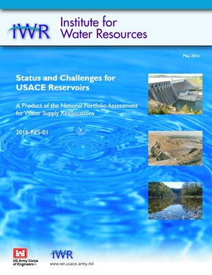 2016-RES-01 – Status and Challenges for USACE Reservoirs: A Product of the National Portfolio Assessment for Water Supply Reallocations