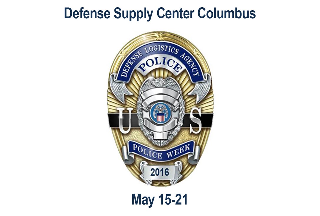 Defense Supply Central Columbus is hosting a variety of events throughout the week of May 
15-21 to recognize the significance of Police Week, including a wreath laying ceremony, a 5k run, an information booth, and a cookout honoring the sacrifices made by the men and women who protect the 
installation.