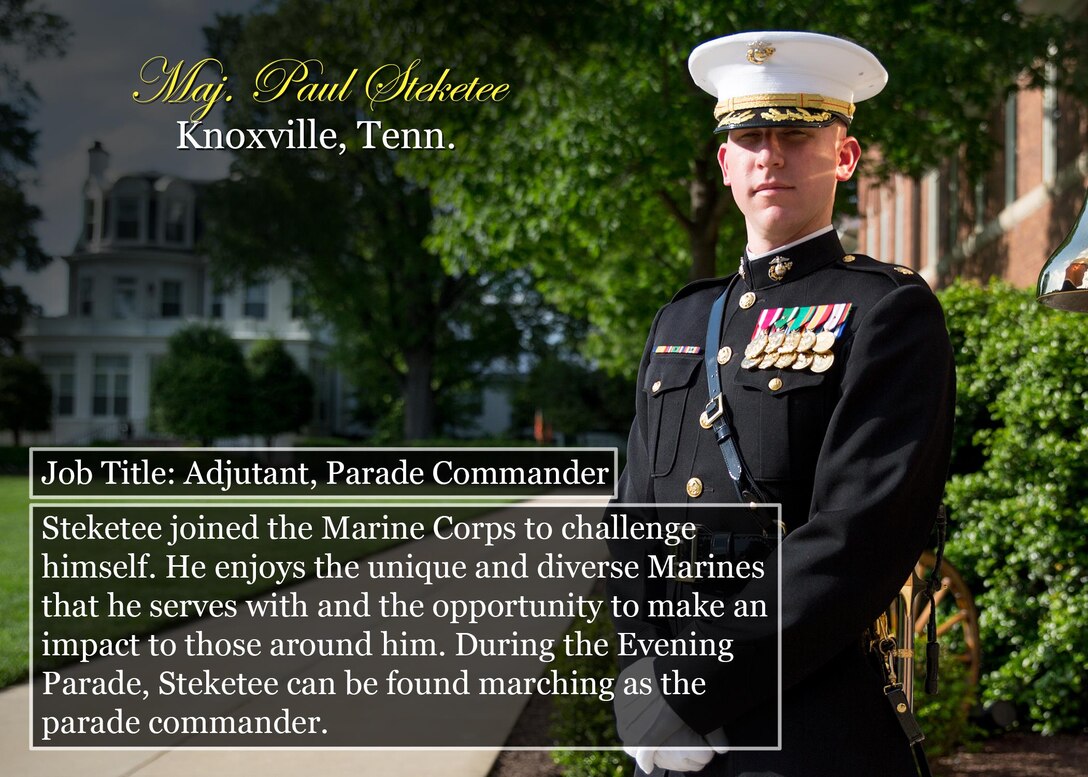 Maj. Paul Steketee
Knoxville, Tenn.
Job Title: Adjutant, Parade Commander
Steketee joined the Marine Corps to challenge himself. He enjoys the unique and diverse Marines that he works with and the opportunity to make an impact to those around him. During the Evening Parade, Steketee can be found marching as the parade commander.
(Official Marine Corps photo by Cpl. Chi Nguyen/Released)