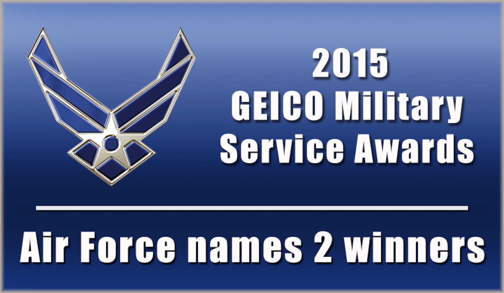 Final Air Force winners for the 2015 GEICO Military Service Awards are from AETC and AFRC. The annual awards recognize enlisted Total Force members from all branches of service for contributions to military or civilian (AFPC courtesy graphic).