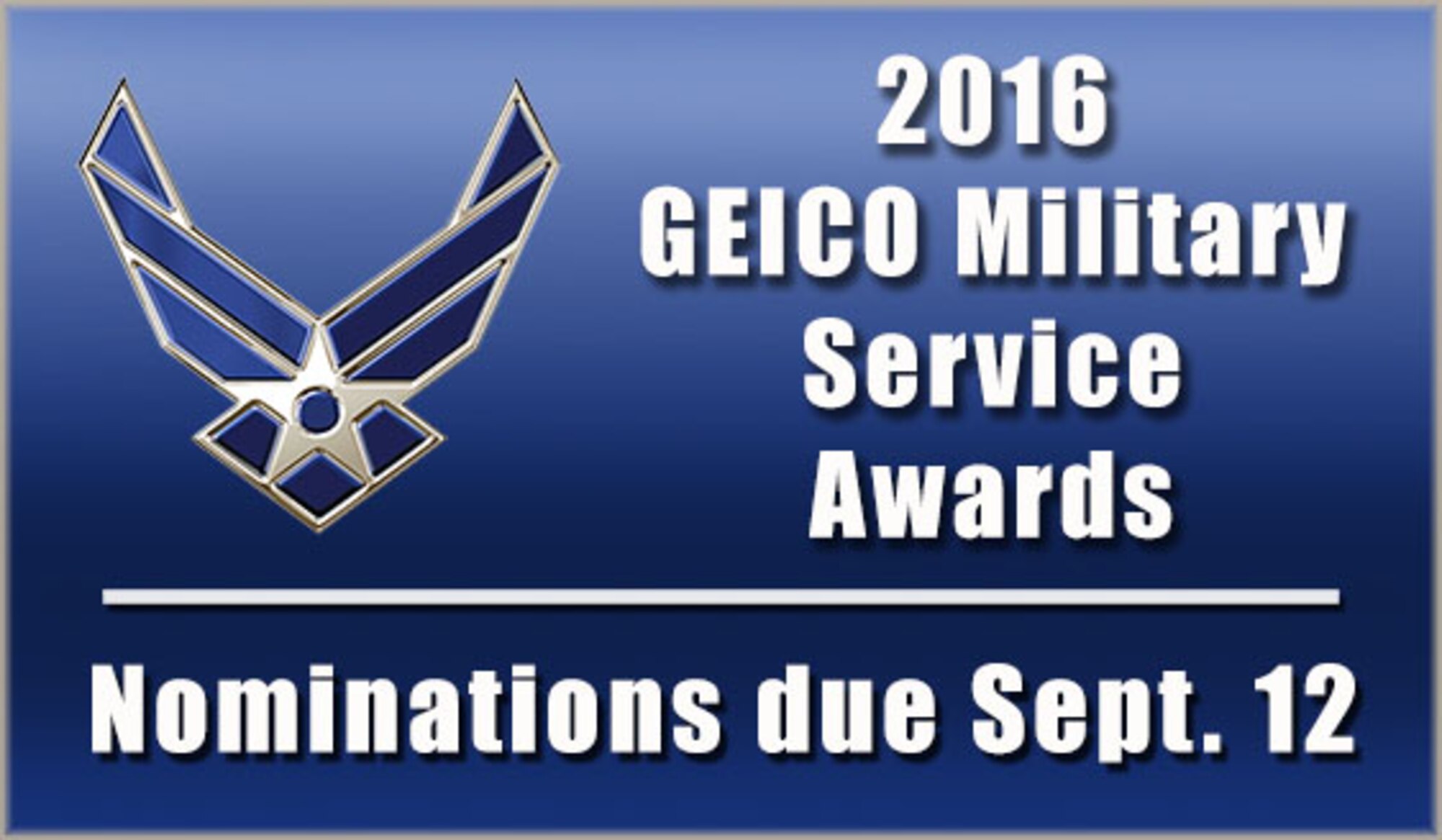 Recognize a deserving enlisted Total Force service member for the GEICO Military Service Awards by Sept. 12. The annual awards recognize enlisted Total Force members from all branches of service for contributions to military or civilian communities. (AFPC courtesy graphic).