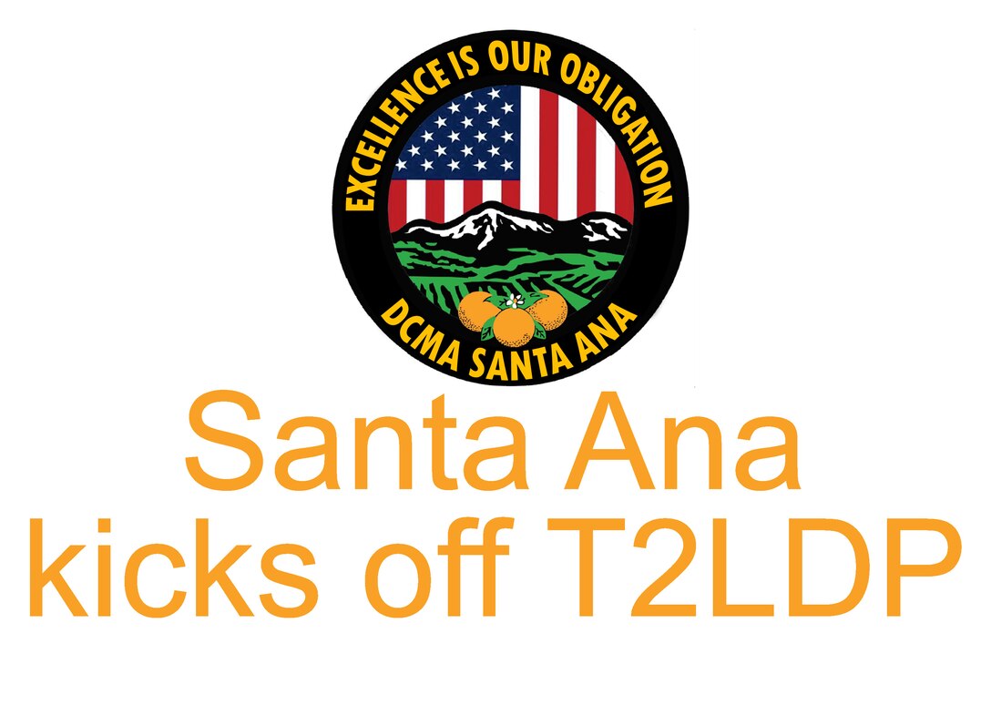 Defense Contract Management Agency Santa Ana kicked off their fourth Tier II Leadership Development Program, known as T2LDP, last month.