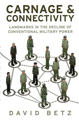 Carnage and Connectivity: Landmarks in the Decline of Conventional Military Power