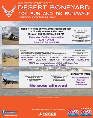 The 4th annual Desert Boneyard 10k and 5k run/walk through the 309th Aerospace Maintenance and Regeneration Group is being held Oct. 29 at 9 a.m. Participants can register online at www.dmforcesupport.com or at www.active.com. 
