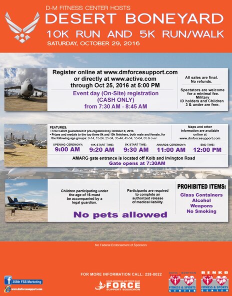 The 4th annual Desert Boneyard 10k and 5k run/walk through the 309th Aerospace Maintenance and Regeneration Group is being held Oct. 29 at 9 a.m. Participants can register online at www.dmforcesupport.com or at www.active.com. 