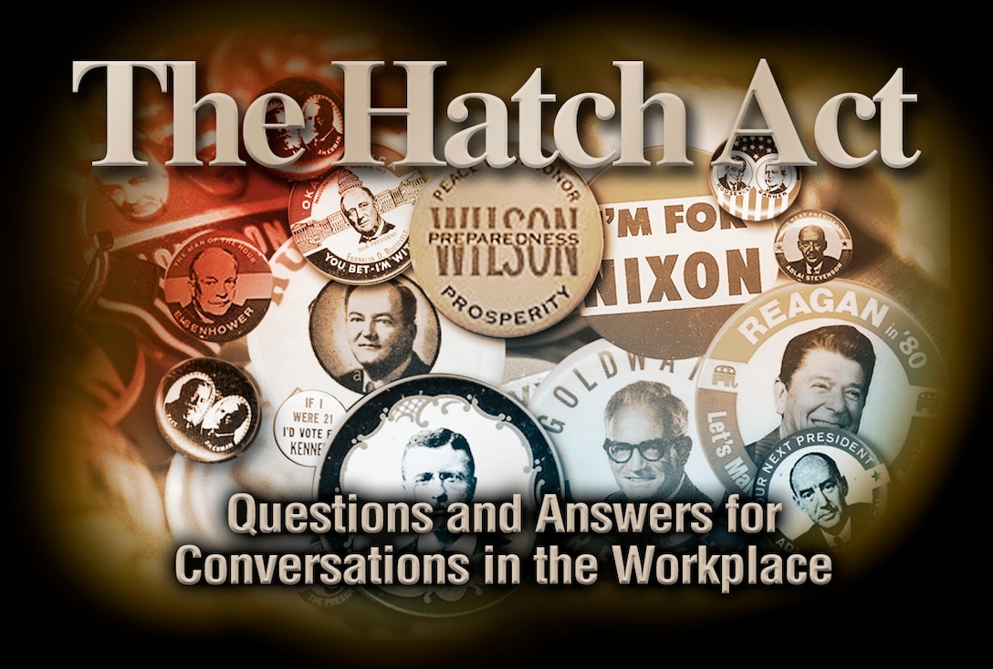 Even in casual workplace conversations, federal employees must abide by the Hatch Act and its restrictions on political expression.