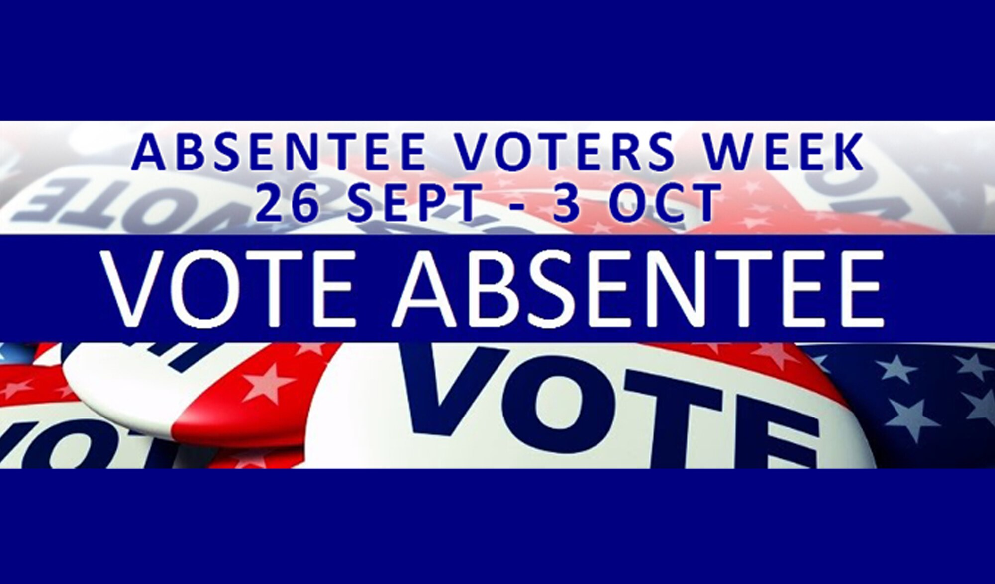 PETERSON AIR FORCE BASE, Colo. -- Absentee voters week is Sept. 26 - Oct. 3, 2016. (Courtesy graphic)