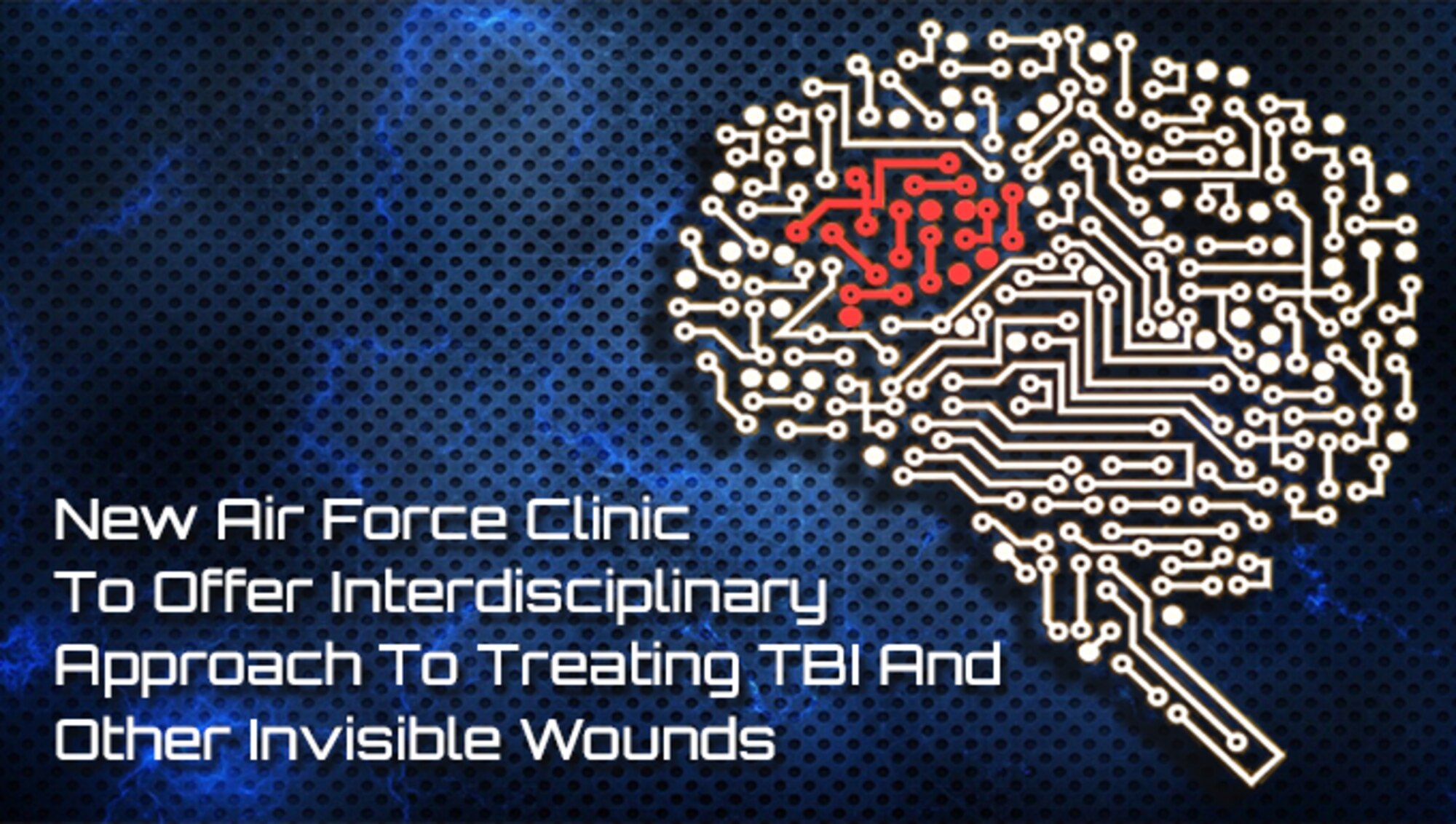 The Air Force is looking to open a new Invisible Wounds clinic in 2018. The clinic will take an interdisciplinary approach to treating traumatic brain injury.