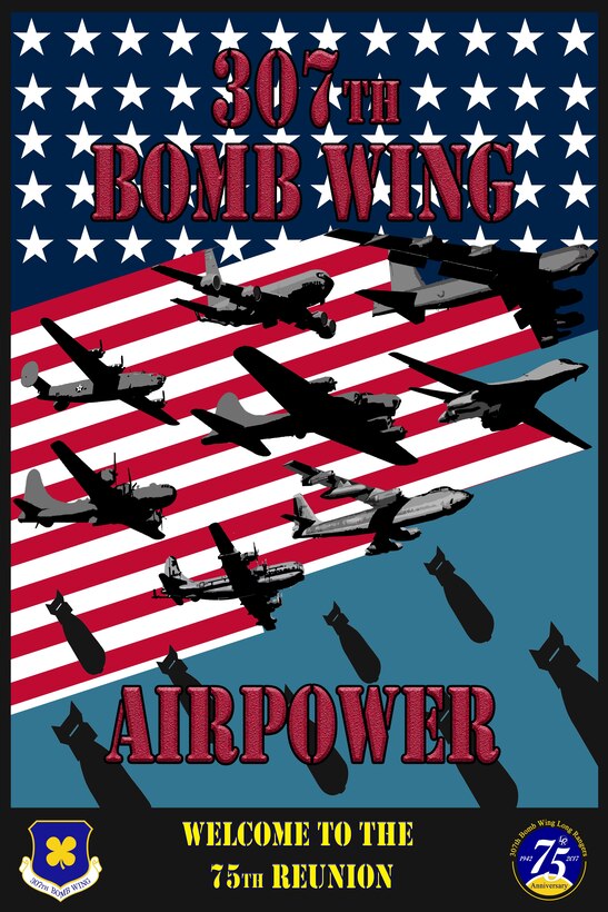 Poster Celebrating the 307th Bomb Wing's 75th Anniversary and reunion.