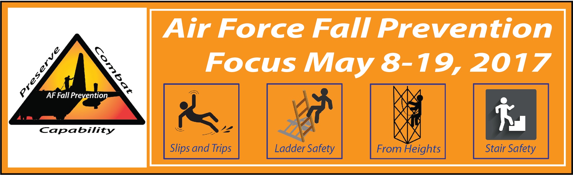 Air Force Occupational Safety will focus on the importance of life-saving fall prevention measures during Fall Prevention Focus, May 8 – 19, marking the fourth year the Air Force has partnered with the Occupational Safety and Health Administration and the National Institute of Occupation Safety and Health to draw attention to fall prevention.