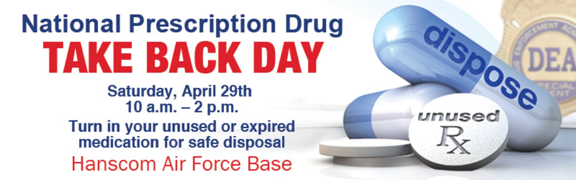 The 66th Security Forces Squadron will host a National Prescription Drug Take-Back Day in partnership with the Drug Enforcement Administration April 29 from 10 a.m. to 2 p.m. at the Army and Air Force Exchange Service (AAFES) lobby or at one of the installation's two gates. (Graphic by Drug Enforcement Administration)