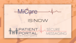 MiCare is now Patient Portal: Secure Messaging