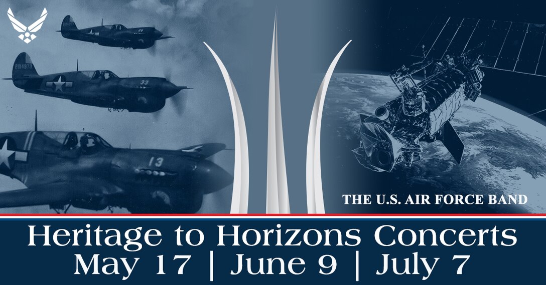 The Heritage to Horizons concerts honor the rich history of the U.S. Air Force with flyovers,  demonstrations by the U.S. Air Force Honor Guard Drill Team, and various performing ensembles from the U.S. Air Force Band. All concerts begin at 7:30 p.m. and are subject to weather cancellation. (Graphic by MSgt Joshua Kowalsky)
