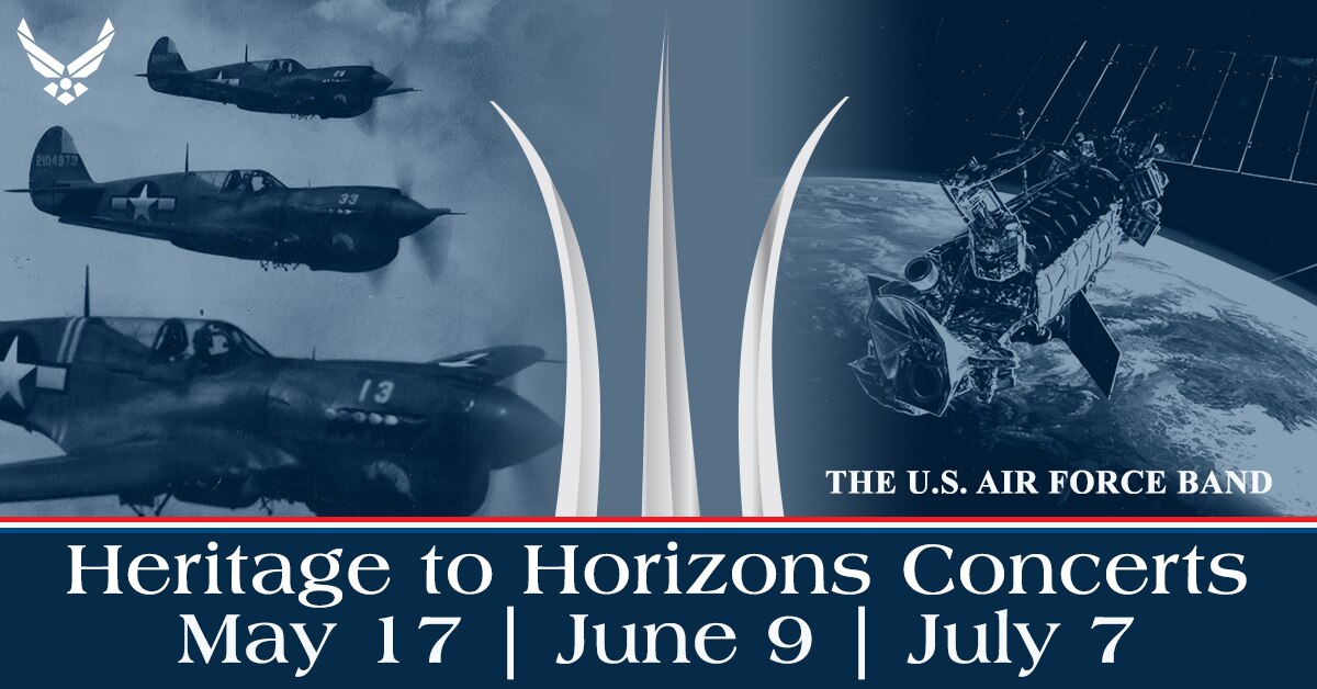 The Heritage to Horizons concerts honor the rich history of the U.S. Air Force with flyovers,  demonstrations by the U.S. Air Force Honor Guard Drill Team, and various performing ensembles from the U.S. Air Force Band. All concerts begin at 7:30 p.m. and are subject to weather cancellation. (Graphic by MSgt Joshua Kowalsky)