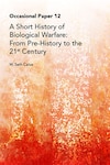 A Short History of Biological Warfare: From Pre-History to the 21st Century