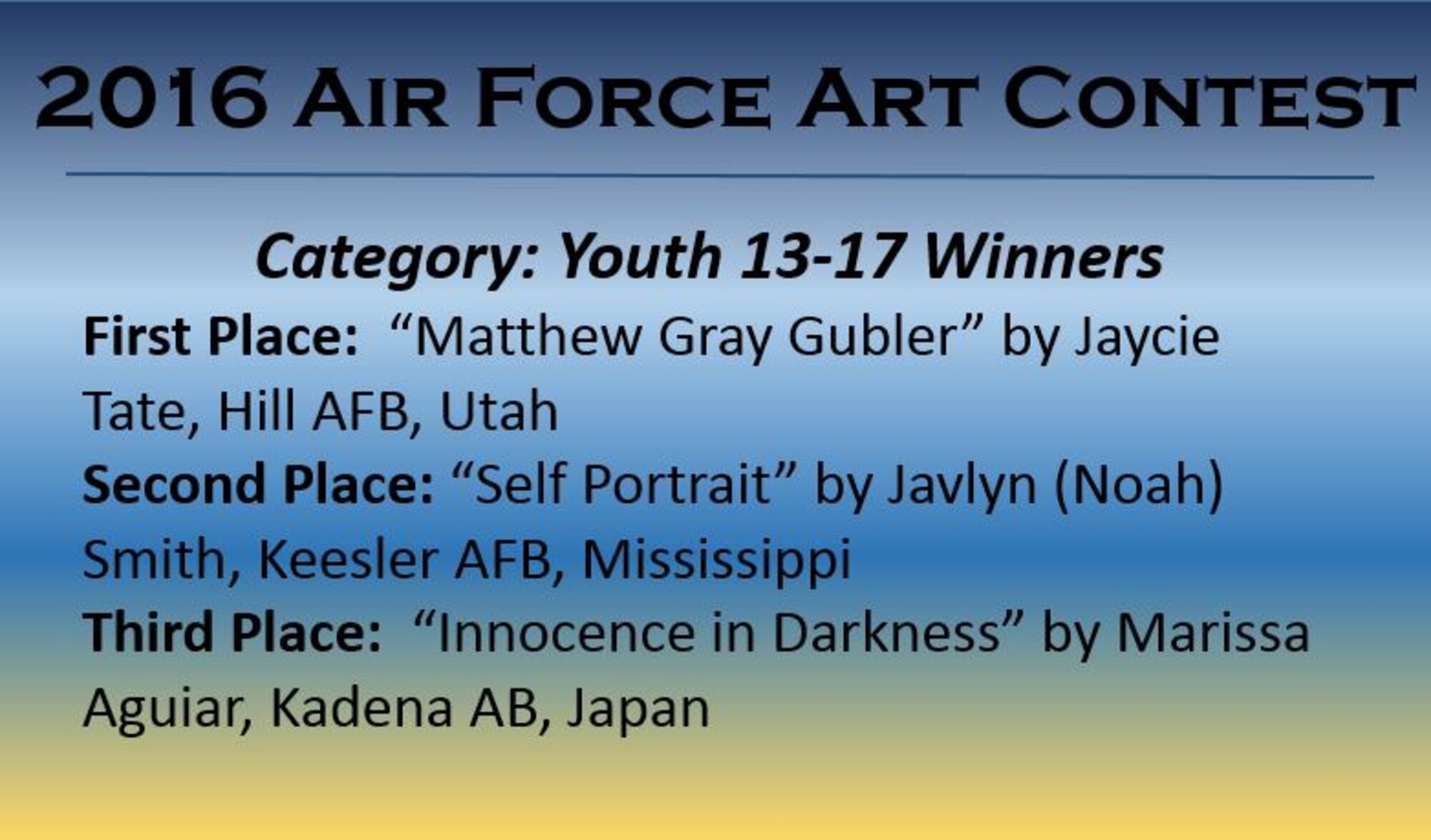 Congratulations to the 2016 Air Force Art Contest Youth 13-17 Winners.