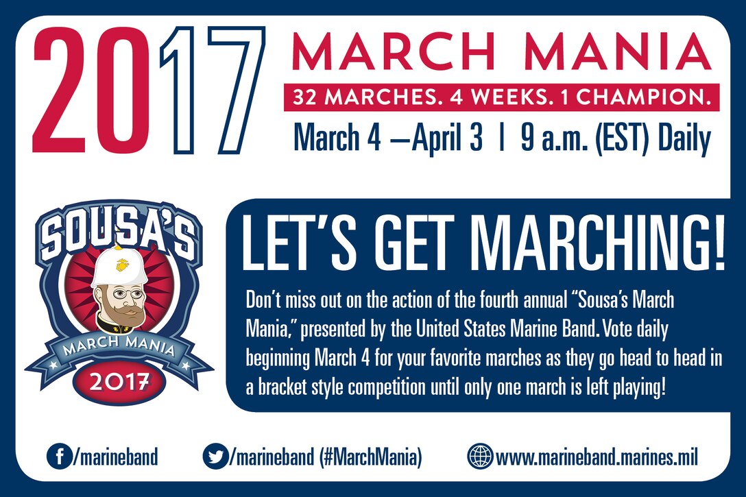 When it comes to the historical knowledge and performance of marches, the United States Marine Band is your prime resource, especially for marches written by John Philip Sousa. From March 4 through April 3, “The President’s Own” will host “Sousa’s March Mania,” a tournament pitting 32 marches against each other for the Marine Band online community to determine which one is the favorite. Every day through April 3, marches will compete head to head while our friends and fans vote which marches advance in the tournament. You can visit the Marine Band website to listen to the competing marches, download a tournament bracket, and vote for your favorites. The champion march will be announced on April 4. In order to win “Sousa’s March Mania” you must obtain a perfect bracket, completed prior to the start of the first game at 9 a.m., on March 4 (honor system). If you win, you’ll be named an honorary “March King” for a day! Participants are also invited to share completed brackets with the Marine Band by emailing them to marineband.publicaffairs@usmc.mil or posting to facebook.com/marineband.