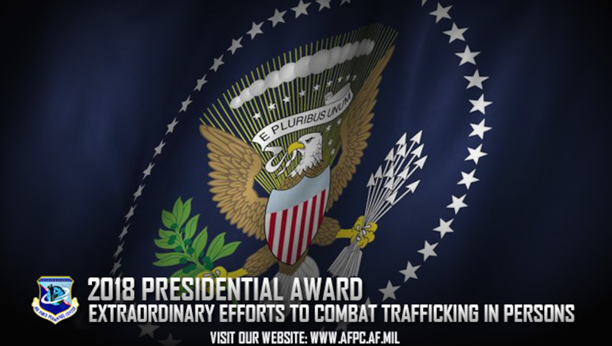 Nominations for the 2018 Presidential Award for Extraordinary Efforts to Combat Trafficking in Persons are due to the Air Force Personnel Center by April 28, 2017. This award is presented annually by the Secretary of State to no more than five individuals or organizations in recognition of extraordinary efforts to combat human trafficking. (U.S. Air Force graphic) 