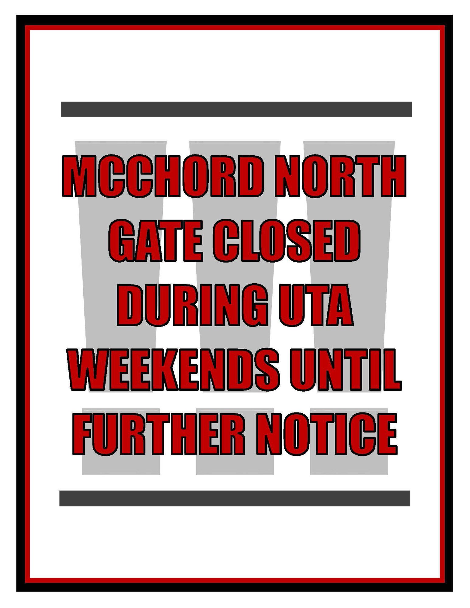 The McChord Field North Gate will be closed during Unit Training Assembly weekends until further notice. The gate is located at 112th Street and South Tacoma Way. The gate will be operating Monday through Friday from 5:45 a.m. until 7:45 a.m. and 3:45 p.m. until 5 p.m. It is closed weekends and federal holidays. (U.S. Air Force graphic by Staff Sgt. Madelyn McCullough)
