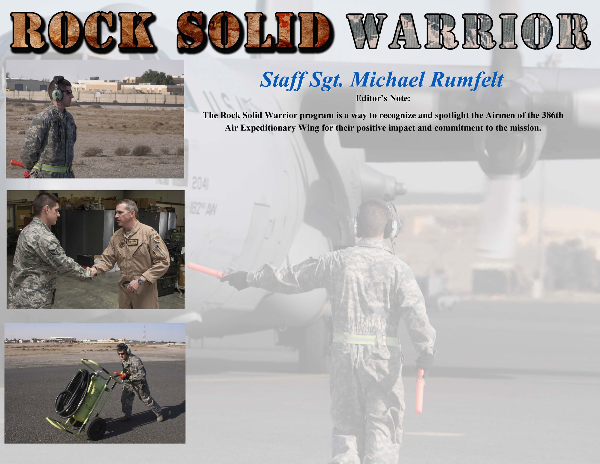 This week's Rock Solid Warrior is Staff Sgt. Michael Rumfelt, a 386th EAMXS C-130 crew chief, deployed from Peoria Air National Guard Base, Illinois.  (U.S. Air Force photo/Senior Airman Andrew Park)