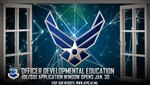 The application window for intermediate and senior developmental education programs opens Jan. 30, 2017, for eligible active duty officers. All applications, including senior rater nominations, are due to the Air Force Personnel Center by March 3, 2017. (U.S. Air Force graphic by Staff Sgt. Alexx Pons)