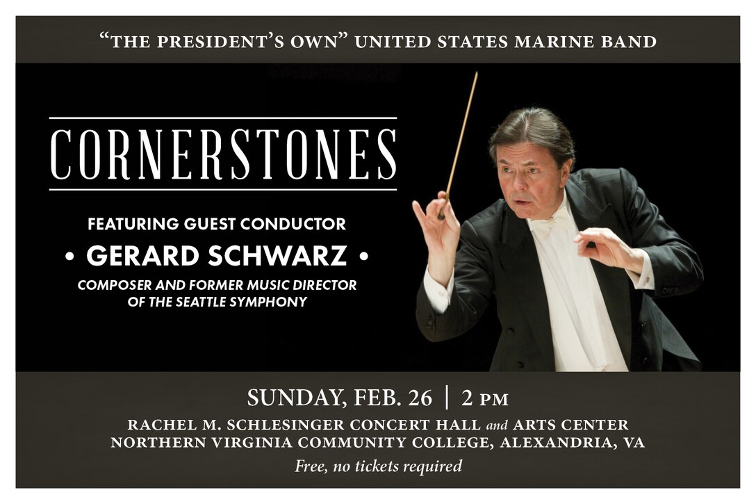 Guest conductor, composer, and former music director of the Seattle Symphony Gerard Schwarz returns to the podium of “The President’s Own” to lead this showcase of original masterpieces for band at 2 p.m., Sunday, Feb. 26, at Northern Virginia Community College's Schlesinger Center in Alexandria, Va. This concert celebrates some of the cornerstones of the band repertoire created over the past century. Highlights include Gustav Holst’s Suite No. 1 in E-flat, Opus 28, No.1; Paul Hindemith’s Symphony in B-flat for Band; and William Schuman’s New England Triptych.  Admission and parking are free. No tickets are required.