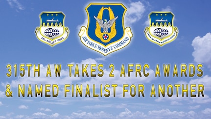 315th Airlift Wing at Joint Base Charleston won two Air Force Reserve Command awards this week and is a finalist in one additional for its outstanding performance and contributions to the Air Force and Defense Department . (U.S. Air Force Graphic by Michael Dukes)