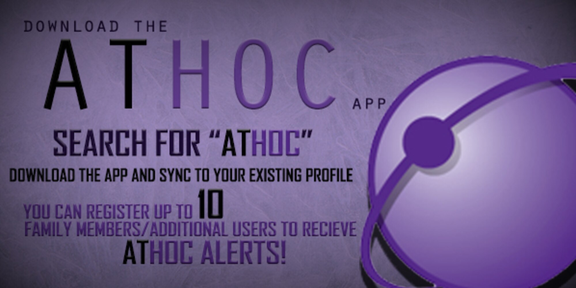The AtHoc purple globe refers to the icon for the Air Education and Training Command’s Emergency Mass Notification System program installed on the installation’s computers. 