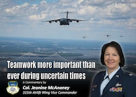 Teamwork more important than ever during uncertain times.  A commentary by Col. Jeanine McAnaney, 315th Airlift Wing vice commander. (U.S. Air Force Graphic / Michael Dukes)