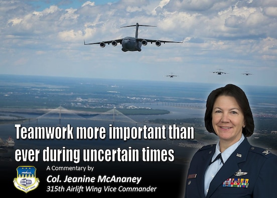 Teamwork more important than ever during uncertain times.  A commentary by Col. Jeanine McAnaney, 315th Airlift Wing vice commander. (U.S. Air Force Graphic / Michael Dukes)