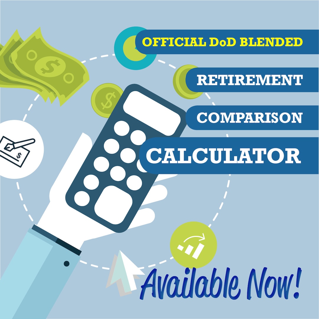 The Defense Department has launched its official Blended Retirement Comparison calculator for eligible service members to analyze their estimated retirement benefits under the legacy system and the new Blended Retirement System. DoD graphic