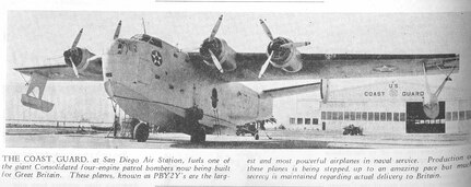 Air Station San Diego, California
Image scanned from page 28 of the June, 1941 issue of the Coast Guard Magazine.  The caption reads: "The Coast Guard, at San Diego Air Station, fuels one of the giant Consolidated four-engine patrol bombers now being built for Great Britain.  These planes, known as [PB2Y Coronado] are the largest and most powerful airplanes in naval service.  Production of these planes is being stepped up to an amazing pace but much secrecy is maintained regarding actual delivery to Britain."