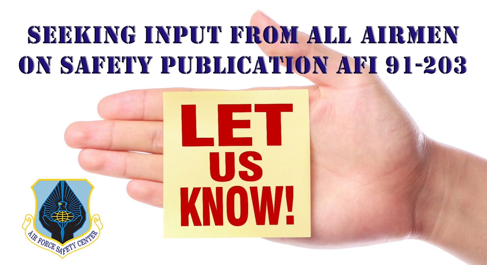 U.S. Air Force Occupational Safety is seeking field level recommendations in review of- and comments on- the new publication style of AFI 91-203. Comments are now being taken regarding AFI 91-203, chapters 1-11, Air Force Consolidated Occupational Safety Instruction, in an effort to gain insight and perspectives from stakeholders. (U.S. Air Force Illustration by Susan Merhege)