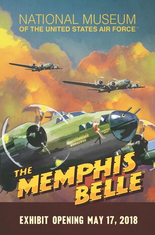 DAYTON, Ohio -- Boeing B-17F Memphis Belle™ exhibit opening poster. Plans call for the aircraft and exhibit to be on display in the museum's WWII Gallery on May 17, 2018. (Graphic by John Luchin III) 