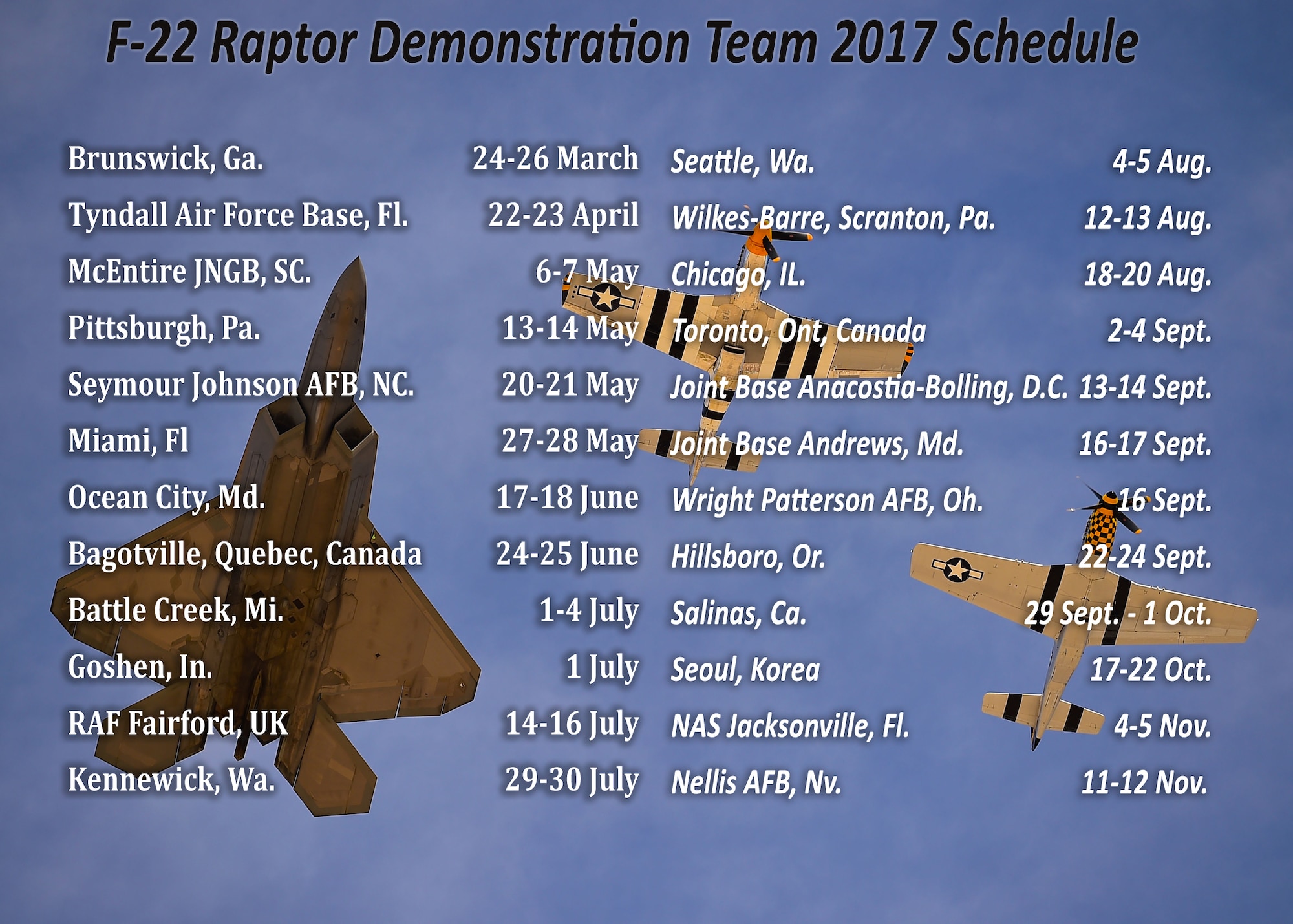 The 2017 F-22 Raptor Demonstration Team schedule was officially released at Joint Base Langley-Eustis, Va., March 2, 2017. The Royal Air Force Fairford, United Kingdom and Seoul, Korea shows are subject to change. For more information regarding the F-22 Demo Team and the scheduled dates, follow their Facebook page at ACC F-22 Raptor Demo Team. (U.S. Air Force graphic by Senior Airman Kimberly Nagle)
