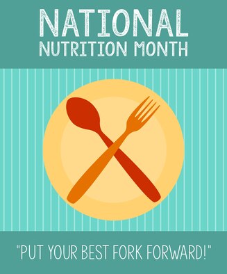 National Nutrition Month is an educational campaign designed to emphasize the importance of healthy eating habits and is recognized in the month of March at Joint Base Langley-Eustis, Va. This year’s campaign theme is ‘Put Your Best Fork Forward,’ which encourages individuals to start with small changes in eating habits. Nutritionists at JBLE suggest incorporating a variety of healthy foods into your diet to find what you enjoy the most. (U.S. Air Force graphic by Airman 1st Class Kaylee Dubois)