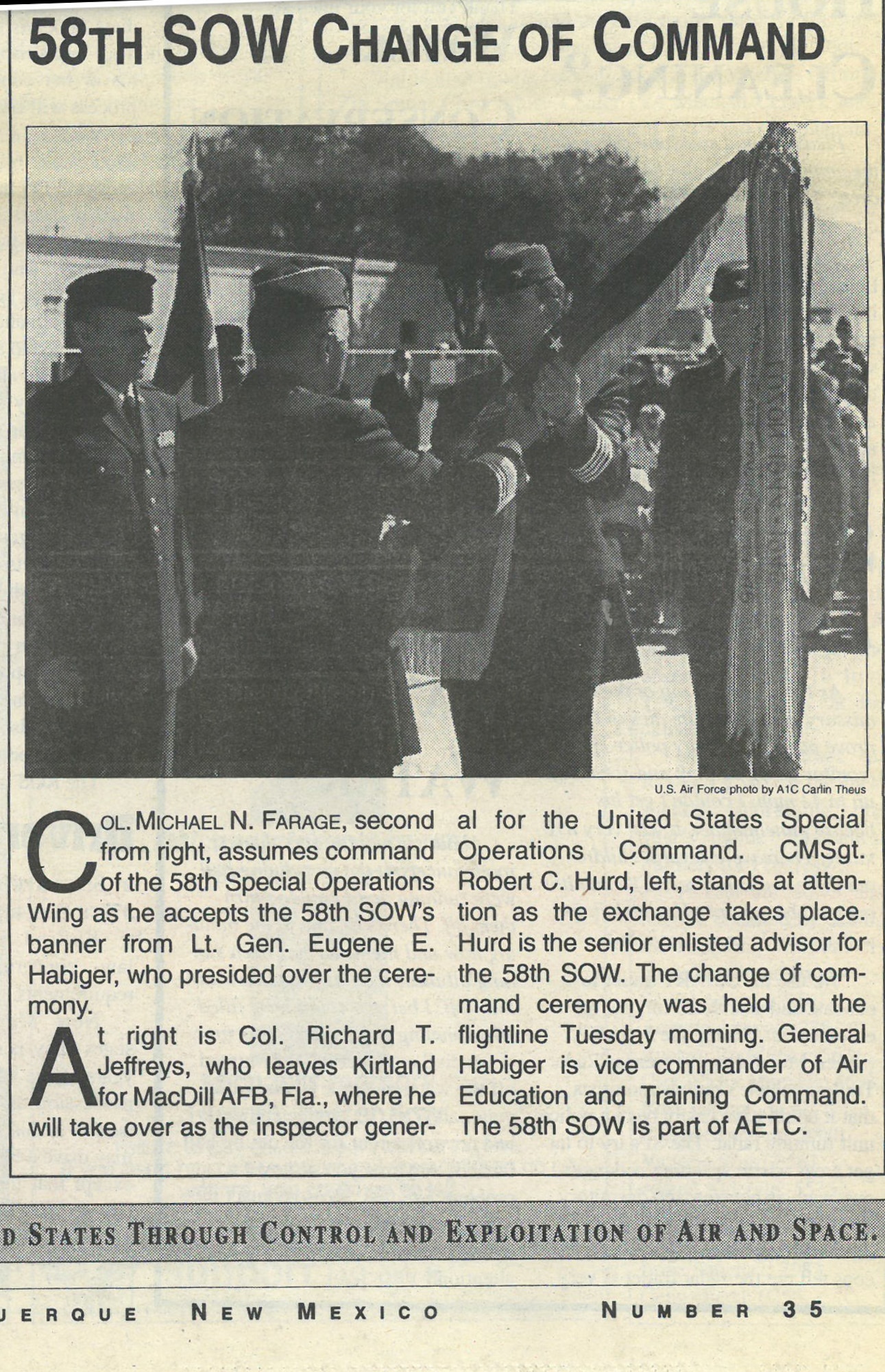 Col. Michael N. Farage, second from the right assumes command of the 58th Special Operations Wing from Lt. Gen Eugene E. Habiger, presider of the ceremony at Kirtland Air Force Base, New Mexico, Aug. 30,1994. Col. Farage served as the first full commander of the 58th SOW under the Air Education and Training Command umbrella. (Courtesy Photo)