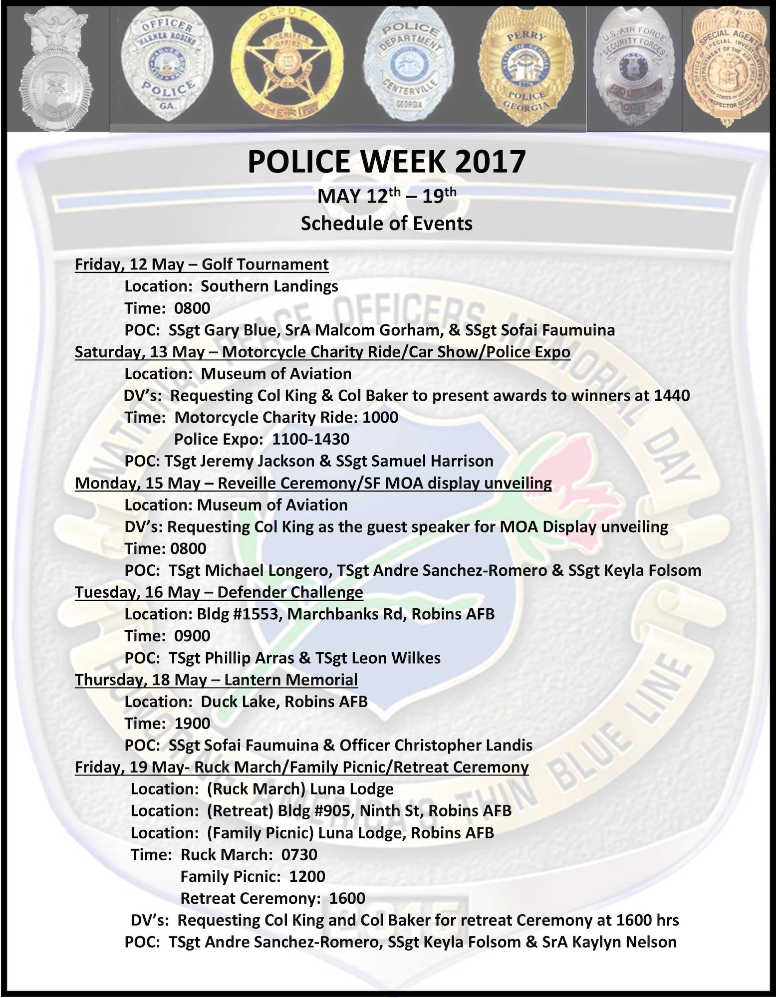 Robins Air Force Base will be observing Police Week beginning May 12 with a golf tournament. Other events include the unveiling of a security forces exhibit at the Museum of Aviation; a Defenders Challenge; Lantern Memorial; and a ruck march.