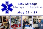 EMS week is May 21 - 27. This year's theme: "EMS Strong: Always in Service," is a reminder of how committed EMTs and paramedics are to the tough work that requires passion, purpose and heart to carry out well every day, often in difficult circumstances.