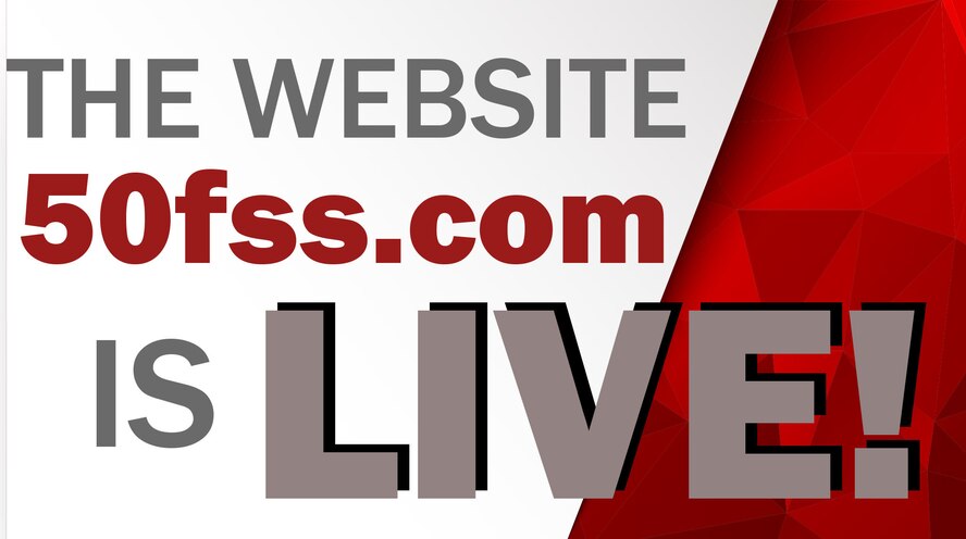 The 50th Force Support Squadron officially activated its website May 9, 2017. The website contains important information specific to FSS, as well as the Fitness Center, Child Development Center, Airman and Family Readiness Center and more. (Courtesy graphic)