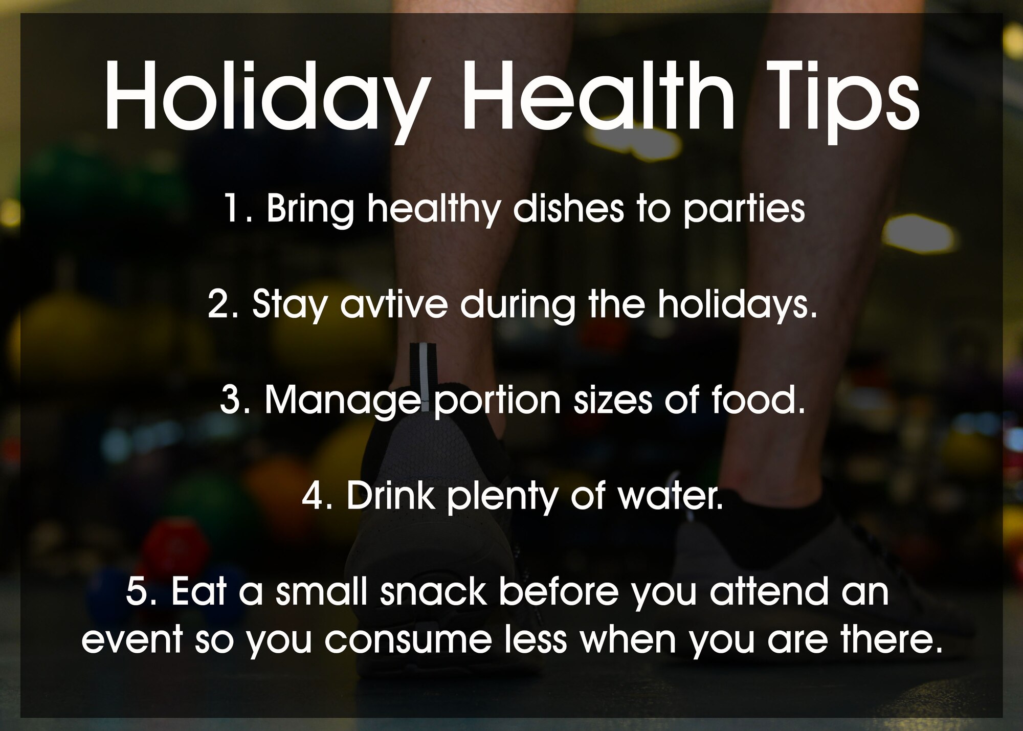 Holiday season is approaching and between parties and family gatherings, and eating healthy can be tricky. Ensure all the extra stuffing is reserved for the turkey. (U.S. Air Force graphic by Airman 1st Class Codie Collins)