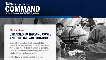 Starting Jan. 1, 2018, cost changes for TRICARE benefits transition from a fiscal year period to a calendar year period. Changing from fiscal year (Oct. 1 – Sept. 30) to calendar year (Jan. 1 – Dec. 31) makes the TRICARE benefit consistent with civilian health plans. The change will largely affect those plans which have an enrollment fee and are currently billed by the fiscal year.