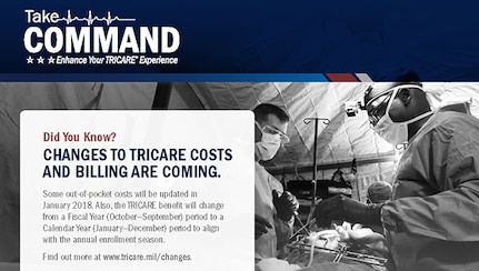 Starting Jan. 1, 2018, cost changes for TRICARE benefits transition from a fiscal year period to a calendar year period. Changing from fiscal year (Oct. 1 – Sept. 30) to calendar year (Jan. 1 – Dec. 31) makes the TRICARE benefit consistent with civilian health plans. The change will largely affect those plans which have an enrollment fee and are currently billed by the fiscal year.