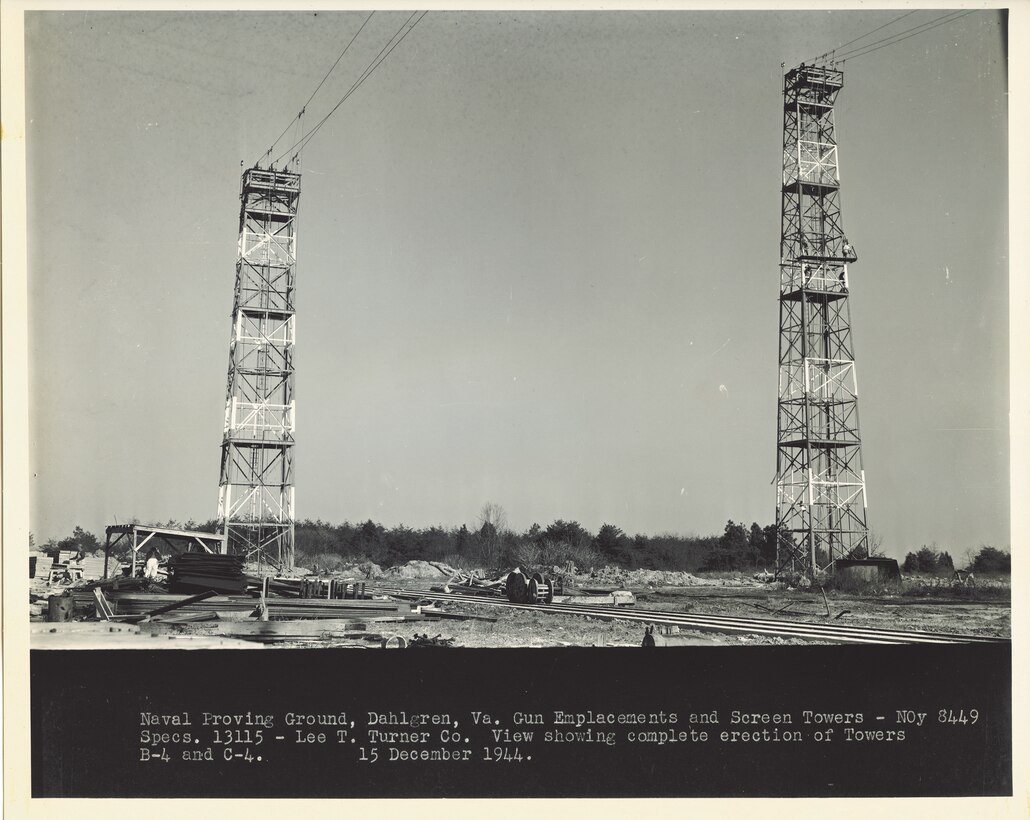 IMAGE: 12/15/1944
ORDNANCE HISTORY: NPG, Dahlgren, Gun Emplacements and Screen Towers-NOy 8449 Specs
13115-Lee T. Turner Co. View showing complete erection of Towers B-4 and C-4, 15 Dec, 1944.