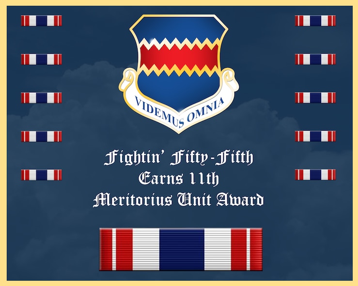 The 55th Wing has earned Air Combat Commands 2017 Meritorious Unit Award, this is the 11th time the Fightin' Fifty-Fifth has won the award.