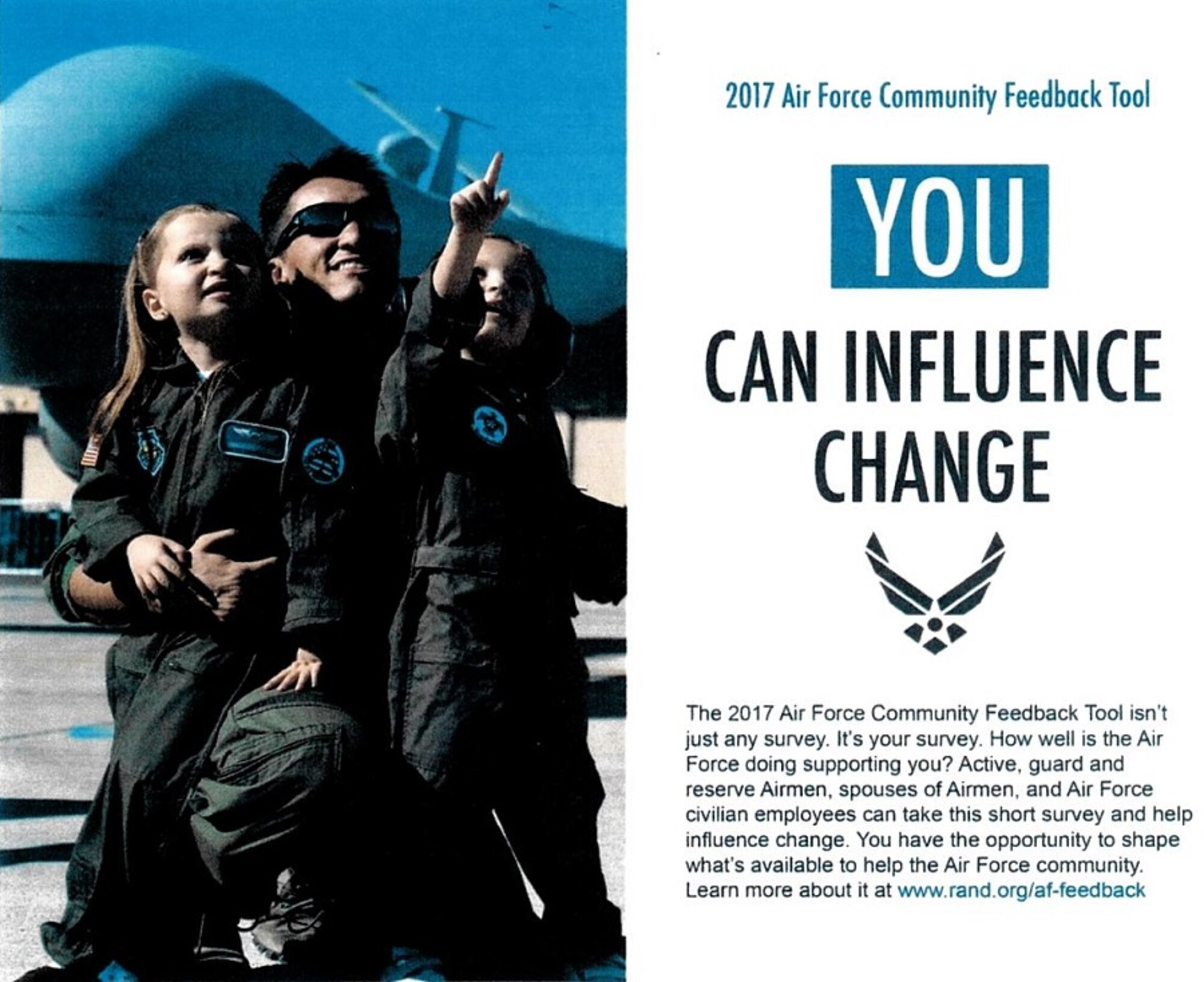 The 2017 Air Force Community Feedback Tool isn't just any survey. How well is the Air Force doing supporting you? Active, Air National Guard and Reserve Airmen, spouses of Airmen and Air Force civilian employees can take this survey and help inluence change.